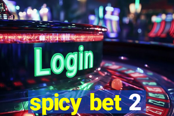 spicy bet 2